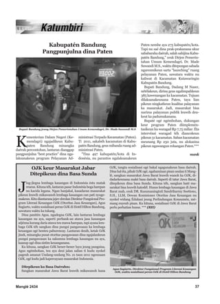 Manglé 2434 37
K
ementerian Dalam Negeri (Ke-
mendagri) ngajadikeun Kabu-
paten Bandung minangka
daérah percontohan, lantaran dianggap
pangpunjulna “best practice” dina nga-
laksanakeun program Pelayanan Ad-
ministrasi Terpadu Kecamatan (Paten).
Ti 2011, sakabéh kacamatan di Kabu-
paténBandung,geusmibandaruangad-
ministrasi Paten.
"Tina 497 kabupatén/kota di In-
donésia, nu parantos ngalaksanakeun
Paten nembe aya 275 kabupatén/kota.
Tapi nu saé dina prak-prakanana ukur
sababarahadaérah,salahsahijinaKabu-
patén Bandung," ceuk Dirjen Pemerin-
tahan Umum Kemendagri, Dr. Made
SuwandiM.S.,waktuditepungansabada
ngaresmikeun sarta “launching” ruang
pelayanan Paten, sawatara waktu nu
kaliwat di Kacamatan Kutawaringin
Kabupatén Bandung.
Bupati Bandung, Dadang M Naser,
nétélakeun, dirina geus ngalimpahkeun
385 kawenangan ka kacamatan. Tujuan
dilaksanakeunana Paten, taya lian
pikeun ningkatkeun kualitas palayanan
ka masarakat. Jadi, masarakat bisa
narima palayanan publik leuwih deu-
keut ka padumukanana.
Bupaté ogé ngémbohan, dukungan
keur program Paten diimplemén-
tasikeun ku waragad Rp 7,75 miliar. Éta
intervénsi waragad téh diancokeun
pikeun 31 kacamatan. Saban kacamatan
meunang Rp 250 juta, nu alokasina
pikeun ngawangun rohangan Paten.***
nunk
OJK keur Masarakat Jabar
Ditepikeun dina Basa Sunda
J
lug-jlegna lembaga kauangan di Indonésia éstu matak
reueus.Kitunatéh,lantaranpasarIndonésiabogaharepan
nu kacida legana. Ngan hanjakal, kasadaran masarakat
pikeun leuwih mikawanoh lembaga kauangan can pati nyuge-
makeun.KitudiantaranajejerobrolanDirekturFungsionalPro-
gram Literasi Keuangan OJK (Otoritas Jasa Keuangan), Agus
Sugiarto, waktu sosialisasi peran OJK di Hotél Hilton Bandung,
sawatara waktu ka tukang.
Dina panitén Agus, ngadegna OJK, lain lantaran lembaga
kauangan nu aya, saperti perbank-an atawa jasa kauangan
séjénna kurang daria atawa teu mawa harepan, tapi ayana lem-
baga OJK téh sangkan dina pungsi pangawasan ka lembaga
keuangan ogé henteu paburencay. Lantaran deuih, ketak OJK
jinek, minangka pusat otoritas pangawasan dina ngajalankeun
pungsi pangawasan ka sakumna lembaga kauangan nu aya,
kaasup ogé dina sistim keuanganana.
Ku kituna, sangkan OJK bener-bener luyu jeung pungsina,
Agus ngémbohan, teu aya deui jalan salian ti kudu nyekel
pageuh amanat Undang-undang No. 21 taun 2011 ngeunaan
OJK, ogé kudu jadi kapercayaan masarakat Indonesia.
Ditepikeun ku Basa Daérahna
Sangkan masarakat Jawa Barat leuwih mikawanoh kana
OJK, tangtu sosialisasi ogé bakal ngagunakeun basa daérah.
Dinahaléta,pihakOJK ogé,ngahaminanpisanusulantiMang-
lé, sangkan masarakat Jawa Barat leuwih wanoh ka OJK, di-
dadarkeunana maké basa daérah. Saperti di tatar Jawa Barat,
ditepikeun dina basa Sunda. Kituna téh, sangkan haté ma-
sarakat bisa leuwih katodél. Husus lembaga kauangan di Jawa
Barat mah, ceuk DR. Kusumaningtuti Sandriharmy Soetiono,
S.H., LLM, Dewan Komisioner Otoritas Jasa Keuangan nu
nyekel widang Édukasi jeung Perlindungan Konsumén, mé-
mang euyeub pisan. Ku kituna, sosialisasi OJK di Jawa Barat
perlu perhatian husus. *** (RH)
Kabupatén Bandung
Pangpunjulna dina Paten
Bupati Bandung jeung Dirjen Pemerintahan Umum Kemendagri, Dr. Made Suwandi M.S
Agus Sugiarto, Direktur Fungsional Program Literasi Keuangan
OJK, waktu sosialisasi peran OJK di Hotél Hilton Bandung
 