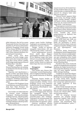 Gubernur Jabar nitenan Monorel larapkeuneun di tatar Sunda

pihak Indonesia, dina hal ieu nyaeta
Pamarentah Provinsi Jawa Barat anu
diwakilan ku PT Sarana Infrastruktur
Indonesia (Panghegar Group) jeung
PT Jasa Sarana (BUMD), jeung pihak
China anu diwakilan ku pausahaan
CMC (China National Machinery Import & Export Corporation).
“China sareng Jawa Barat
ngadamel tim husus kanggo nyiapkeun master plan transportasi di Bandung Raya sareng nitenan visibility
study kanggo pangwangunan Monorel
Bandung Raya,” ceuk Aher.
Waragad
sakabehna
proyek
Monorel Bandung Raya anu panjangna 28 kilometer kira-kira Rp 15 nepi ka
Rp 18 triliun.
“Ngawitan mah diperkirakeun 5
dugi ka 10 triliun, tapi sabada dietang
deui tetela waragadna téh dugi ka 18
triliun. Kanggo ground breaking tahap
munggaran (Gedebage-Tanjungsari)
meryogikeun anggaran 5 triliun rupia,”
pokna.
Nurutkeun CEO Panghegar Group
Cecep Rukmana, proyek Monorel Bandung Raya bakal diwangun anu
luhurna 8 meter diluhureun taneh.
Lima koridor anu bakal kaliwatan
ku monorel nyaeta GedebageTanjungsari (Bandung-Sumedang),
Gedebage-Soreang (Bandung-Kabupaten Bandung), Gedebage-Cimahi
(Bandung-Cimahi), Gedebage-Dago,
Gedebage-Majalaya (Bandung Kabupaten Bandung Barat).
Pikeun koridor mimiti nu bakal di-

Manglé 2447

wangun nyaeta koridor GedebageTanjungsari anu panjangna kira-kira
28 kilometer sarta aya 11 stasiun.
"Kanggo koridor nu ngawitan
waragadna kinten-kinten 578 juta
USD atanapi Rp 5 triliun," ceuk Cecep.
Proses pangwangunan monorel,
kiwari
masih
keur
dipigawe
panalungtikan feasibility study (FS).
FS ieu dipiharep rengse dina bulan
Februari 2014 jeung bakal dijadikeun
dasar pangwangunan koridor nu
mimiti, koridor mimiti ieu dipiharep
bakal rengse dina taun 2016 hareup.
Munggaran
GedebageTanjungsari
Lima koridor geus disusun dina
“masterplan” monorel Bandung Raya.
Jalur ieu dipiharep bakal bisa nyingkahan masalah kamacetan di Bandung
Raya.
Alesanana kunaon koridor nu
mimiti Gede bage-Tanjungsari anu diwangun,nurutkeun Direktur Utama
Penghegar Group Cecep Rukmana
kusabab koridor ieu anu dianggap paling gampang dibandingkeun opan
jalur sejenna.
"Dumasar kana panalungtikan,
jalur ieu téh dianggap padat. Kumargi
kitu saenggalna hoyong tiasa
direngsekeun kanggo pembuktian ka
masarakar.janten jalur GedebageTanjungsari téh kumargi gampil tina
palaksanaan proyekna nya janten
proyek koridor anu ngawitan," pokna.
Gubernur netelakeun, pihakna
milih ngawangun moda transportasi

massal monorel ieu téh kusabab henteu loba meakeun lahan anu lega. Kusabab kitu jalur nu bakal jadi liliwatan
monorel ieu sabagean bakal make
jalan raya nu geus aya.
"Monorel henteu ngagusur lahan
seueur teuing. Anu diangge sakedik,
kanggo masang tihangna wungkul.
Jadi upami, misalna, ngalangkungan
sawah oge, éta sawah masih tiasa dianggo keneh," ceuk Heryawan.
Pangwangunan monorel ieu mangrupa gawe bareng swasta jeung swasta
atawa bisnis to bisnis. Hartina sumber
dana jeung proses pangwangunana ku
swasta,
kusabab
kitu
proses
pangwangunana ge dipiharep bisa
leuwih gancang.
"Upami anggaranna tina APBD
atanapi APBN pasti lami. Kedh aya
proses penganggaran heula, teras
kedah aya persetujuan ti dewan.
Upami ieu mah kan simpel, swasta anu
nanggung waragadna sakaligus swasta
oge anu ngawangunna," ceuk
Heryawan.
Sekretaris Badan Perencanaan
Pembangunan Daerah (Bappeda) Kota
Cimahi, Hery Antasari, manghanjakalkeun kana kaputusan Pemprov Jabar
anu geus nempatkeun Kota Cimahi
tina tahap dua jeung tilu tina total lima
tahap perencanaan pangwangunan
monorel Bandung Raya.
Nurutkeun Hery, Kota Cimahi téh
wilayah nu pangdeukeutna jeung Kota
Bandung anu tingkat kamacetana teu
beda jeung Kota Bandung anu mangrupa inti pusat kagiatan nasional
(IKN) cekungan Bandung.
"Langkung sae upami dina tahapan
pangwangunan ieu dimimitian ti Kota
Bandung, teras nyambung babarengan
ka wetan sareng kulon. Supados
proses dina pangwangunanana henteu
lami sareng tiasa ngahontal penurunan indeks kamacetan di Kota
Cimahi," ceuk Hery
Status Cimahi minangka kota inti
PKN cekungan Bandung, ceuk Hery,
geus aya dina rencana tata ruang dan
rencana tata wilayah (RTR / RTW)
provinsi jeung nasional.
"PKN ieu mangrupi kawasan
perkotaan anu pungsina kanggo
ngalayanan kagiatan skala internasional, nasional atanapi kagiatan
propinsi. Tapi kanyataanna Kota
Cimahi meh kahilapkeun," pokna.***
(AS)

7

 