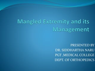 PRESENTED BY
DR. SIDDHARTHA NARU
PGT ,MEDICAL COLLEGE
DEPT. OF ORTHOPEDICS
 