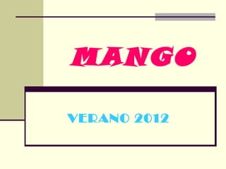 MANGO

VERANO 2012
 