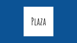 Plaza
 