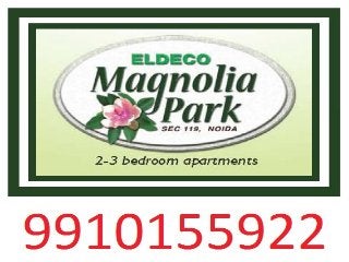 Eldeco Magnolia Park Resale 9910155922 , Resale Eldeco Mangolia Park Noida