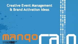Creative Event Management
& Brand Activation Ideas
 