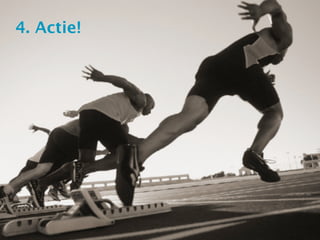 4. Actie!
 