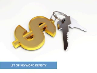 LET OP KEYWORD DENSITY
 