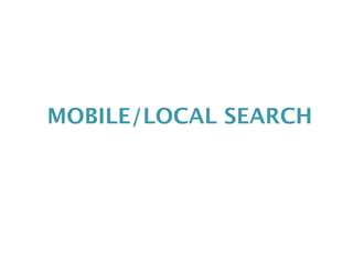 MOBILE/LOCAL SEARCH
 