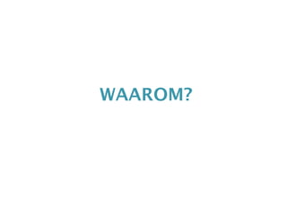 WAAROM?
 