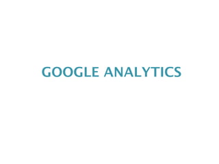 GOOGLE ANALYTICS
 