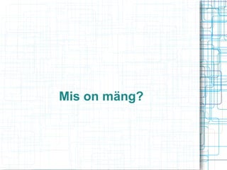 Mis on mäng?

 