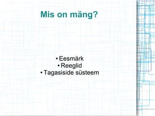 Mis on mäng?

Eesmärk
● Reeglid
● Tagasiside süsteem
●

 