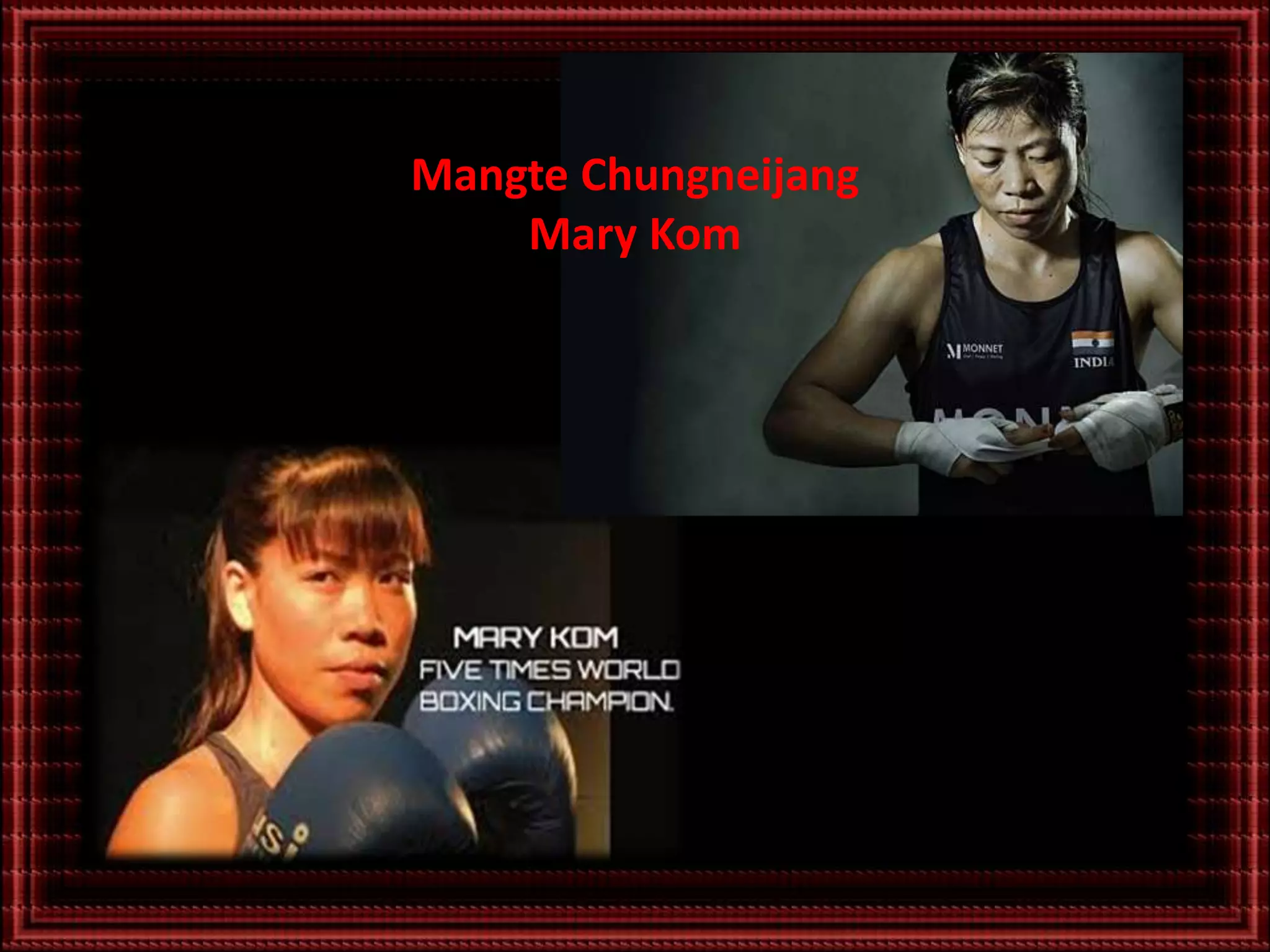 Mangte Chungneijang
Mary Kom