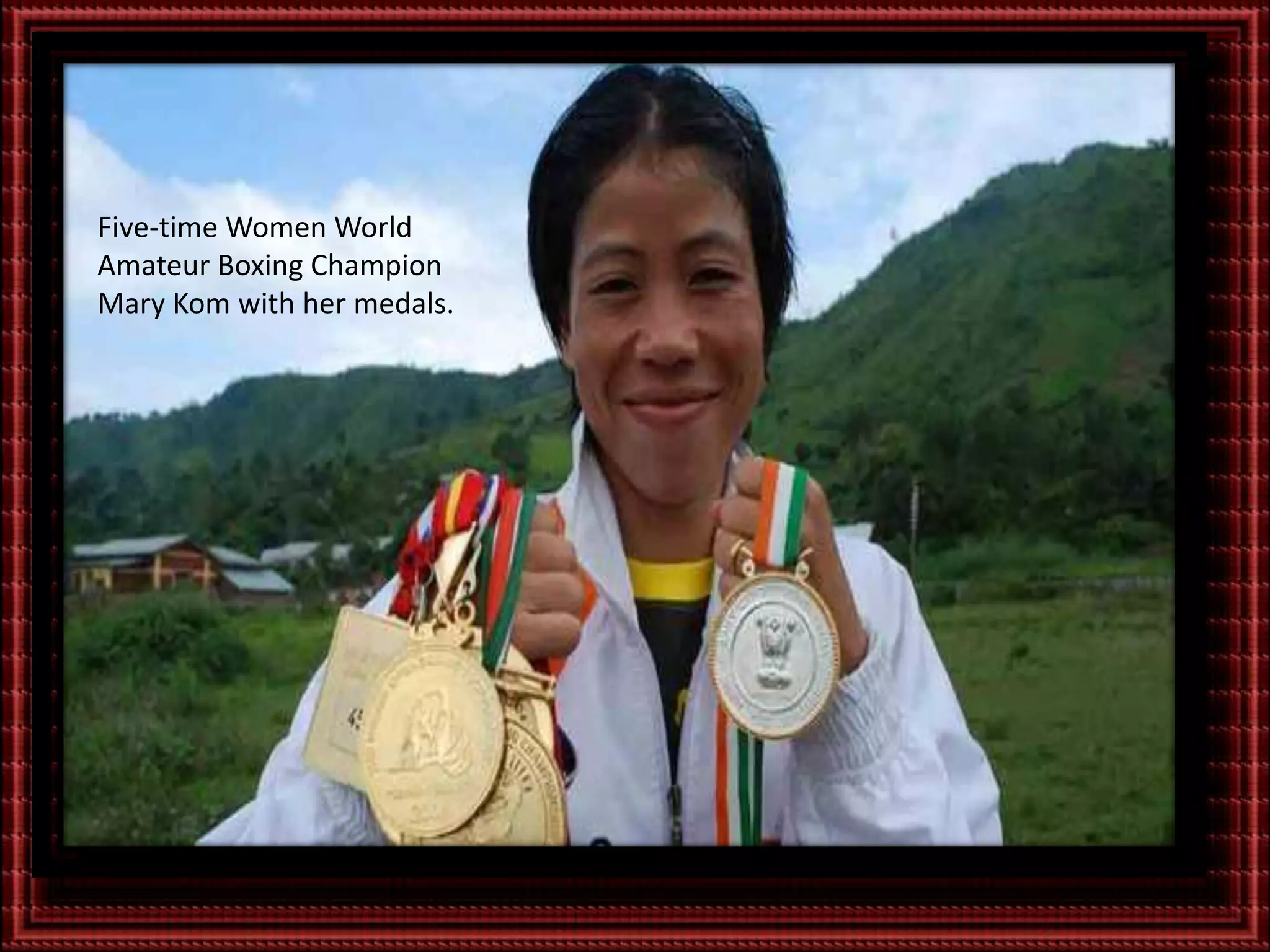 Five-time Women World
Amateur Boxing Champion
Mary Kom with her medals.