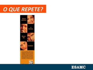 O QUE REPETE?
 