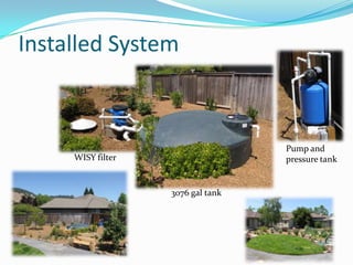 Installed System



                                   Pump and
     WISY filter                   pressure tank


                   3076 gal tank
 
