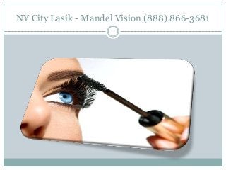 NY City Lasik - Mandel Vision (888) 866-3681
 