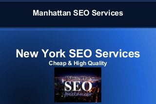 Manhattan SEO Services
New York SEO Services
Cheap & High Quality
 