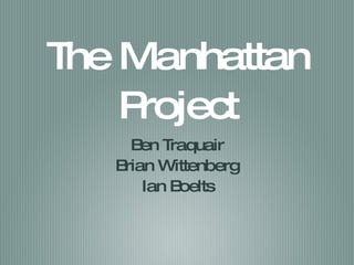 The Manhattan Project ,[object Object],[object Object],[object Object]