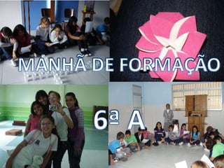 MANHÃ DE FORMAÇÃO 6ª A 