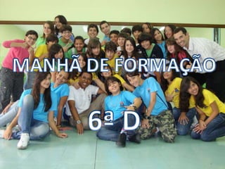 MANHÃ DE FORMAÇÃO 6ª D 