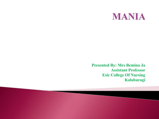 Presented By: Mrs Bemina Ja
Assistant Professor
Esic College Of Nursing
Kalaburagi
 
