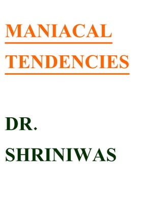 MANIACAL
TENDENCIES


DR.
SHRINIWAS
 