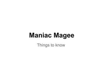 Maniac Magee
  Things to know
 