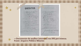 —Documento de mulher internada em 1911 por tristeza.
Fonte: Arquivo Público Mineiro
 
