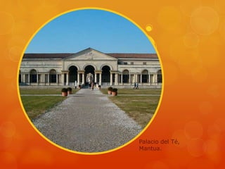 Palacio del Té,
Mantua.
 