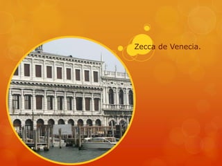 Zecca de Venecia.
 