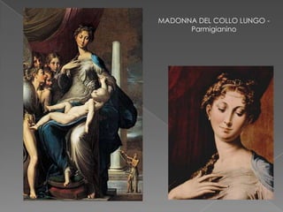 MADONNA DEL COLLO LUNGO - Parmigianino