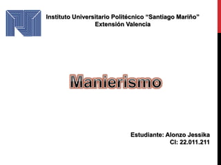Instituto Universitario Politécnico “Santiago Mariño”
Extensión Valencia
Estudiante: Alonzo Jessika
CI: 22.011.211
 