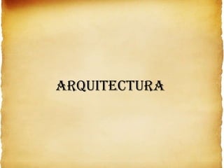 ARQUITECTURA
 