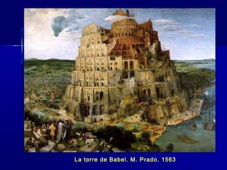 La torre de Babel. M. Prado. 1563
 
