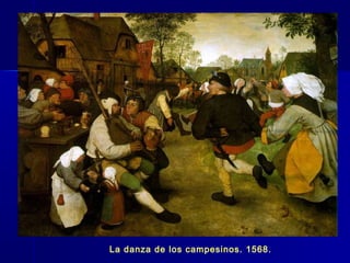 La danza de los campesinos. 1568.
 