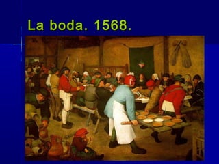 La boda. 1568.
 
