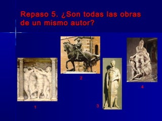 Repaso 5. ¿Son todas las obras
de un mismo autor?




              2

                                 4




   1              3
 