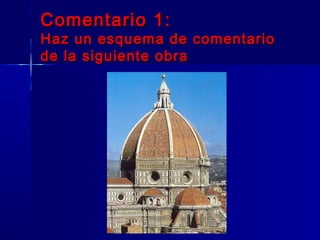Comentario 1:
Haz un esquema de comentario
de la siguiente obra
 