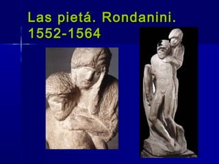 Las pietá. Rondanini.
1552-1564
 