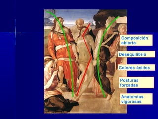 Composición
 abierta

Desequilibrio


Colores ácidos


Posturas
forzadas

 Anatomías
 vigorosas
 