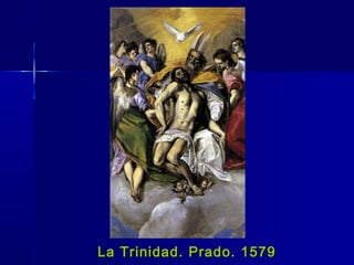 La Trinidad. Prado. 1579
 