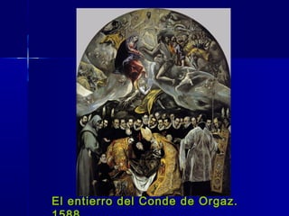 El entierro del Conde de Orgaz.
 