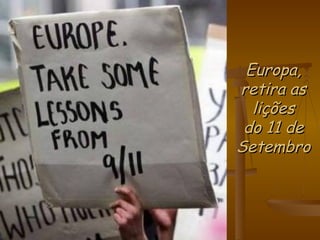 Europa, retira as lições do 11 de Setembro 