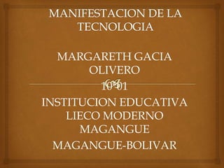MARGARETH GACIA
OLIVERO
10°01
INSTITUCION EDUCATIVA
LIECO MODERNO
MAGANGUE
MAGANGUE-BOLIVAR
 