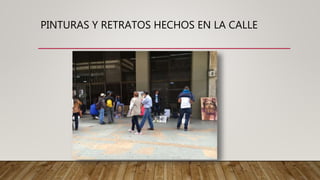 PINTURAS Y RETRATOS HECHOS EN LA CALLE
 