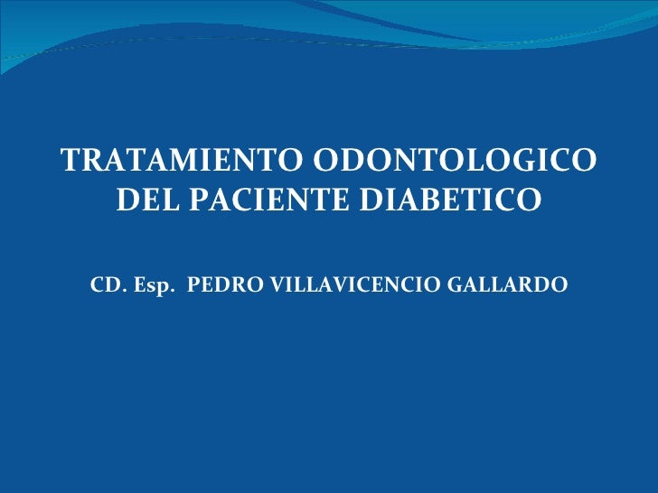 TRATAMIENTO ODONTOLOGICO DEL PACIENTE DIABETICO CD. Esp. PEDRO ...