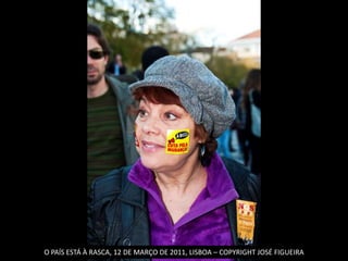 O PAÍS ESTÁ À RASCA, 12 DE MARÇO DE 2011, LISBOA – COPYRIGHT JOSÉ FIGUEIRA