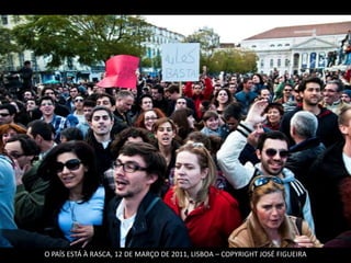 O PAÍS ESTÁ À RASCA, 12 DE MARÇO DE 2011, LISBOA – COPYRIGHT JOSÉ FIGUEIRA