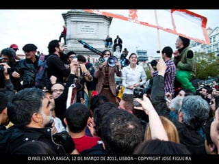 O PAÍS ESTÁ À RASCA, 12 DE MARÇO DE 2011, LISBOA – COPYRIGHT JOSÉ FIGUEIRA