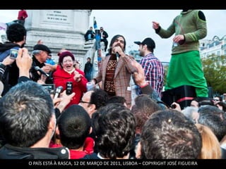 O PAÍS ESTÁ À RASCA, 12 DE MARÇO DE 2011, LISBOA – COPYRIGHT JOSÉ FIGUEIRA