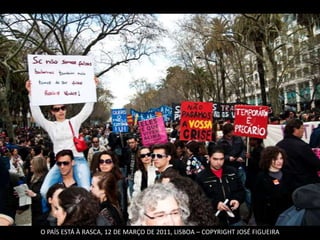 O PAÍS ESTÁ À RASCA, 12 DE MARÇO DE 2011, LISBOA – COPYRIGHT JOSÉ FIGUEIRA